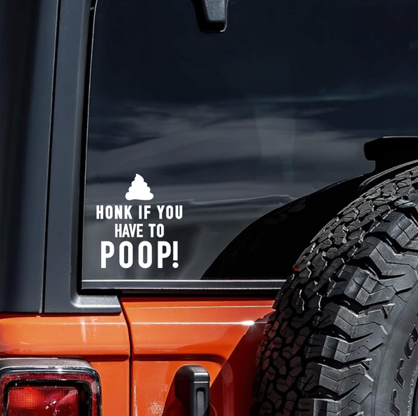 HONK IF YOU HAVE TO POOP STICKER DECAL